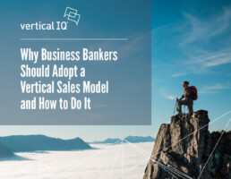 Why Business Bankers Should Adopt a Vertical Sales Model